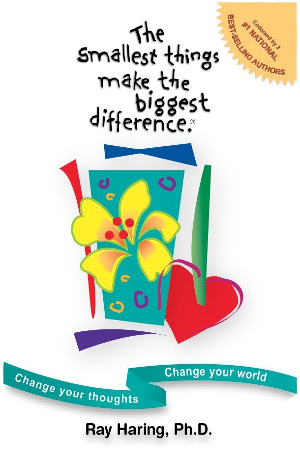 The Smallest Things Make the Biggest Difference by Dr. Ray Haring