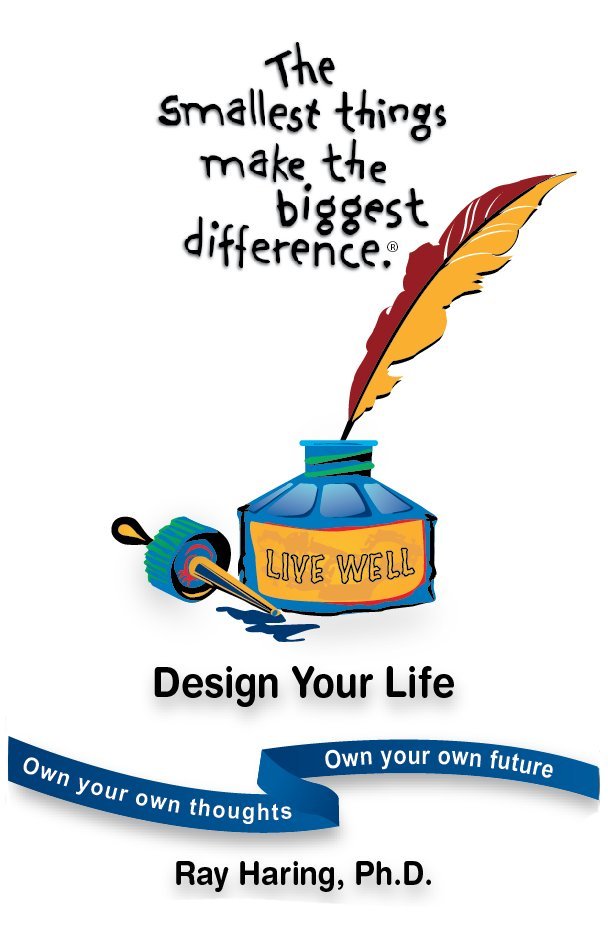 Design Your Life by Dr. Ray Haring